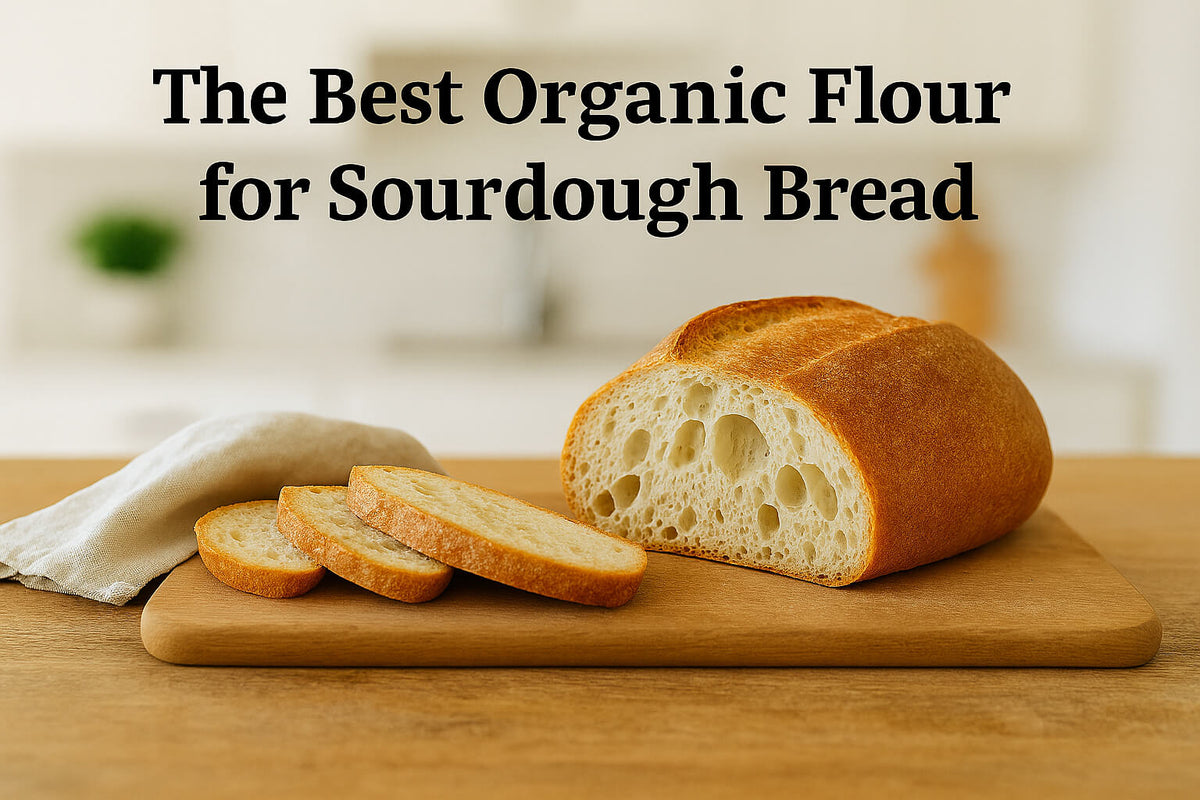 The Best Organic Flour for Sourdough Bread